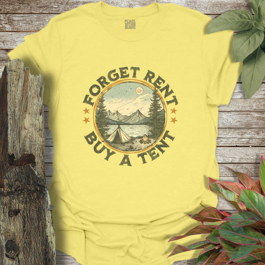 Forget Rent Buy A Tent T-Shirt