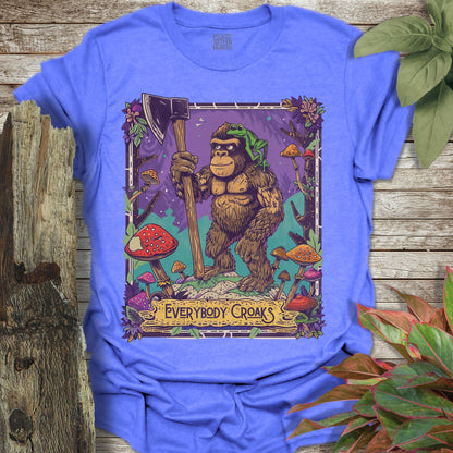 Bigfoot Everybody Croaks T-Shirt