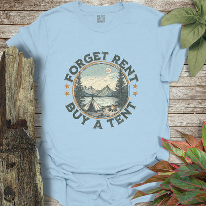 Forget Rent Buy A Tent T-Shirt