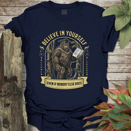 Bigfoot Believe In Yourself T-Shirt