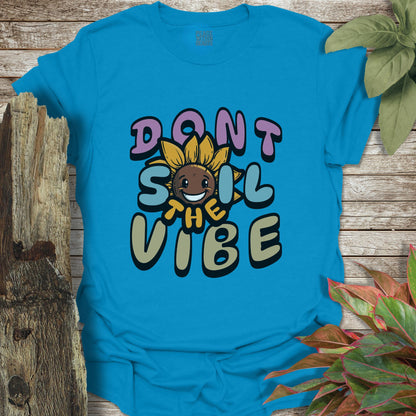 Don't Soil The Vibe T-Shirt